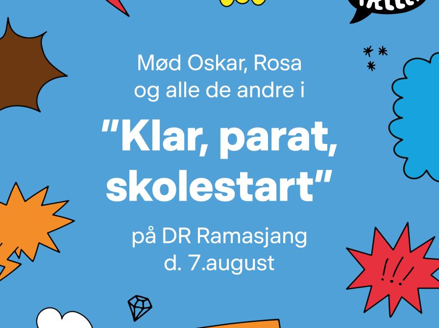 Mød Oskar, Rosa og alle de andre i "Klar, parat, skolestart" på DR Ramasjang 7. august.